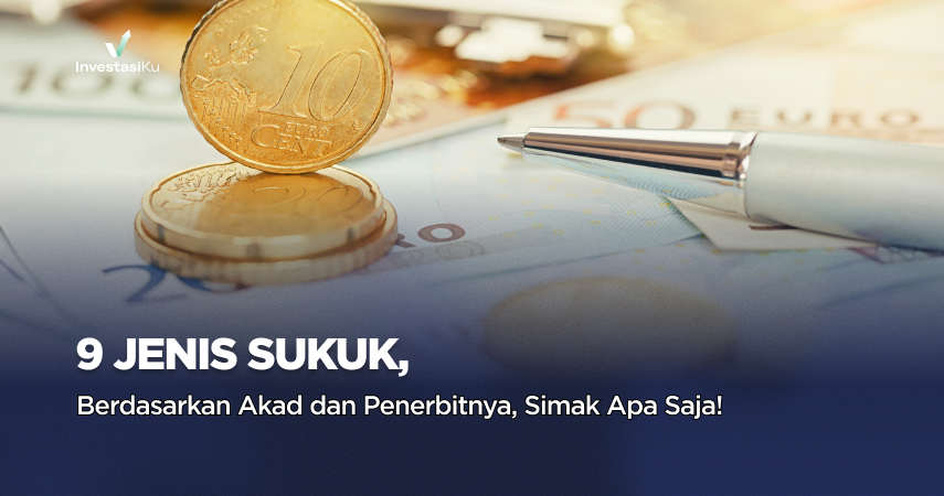 9 Jenis Sukuk Berdasarkan Akad dan Penerbitnya, Simak Apa Saja!